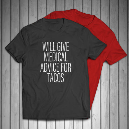 Will Give Medical Advice For Tacos Men's T-shirt