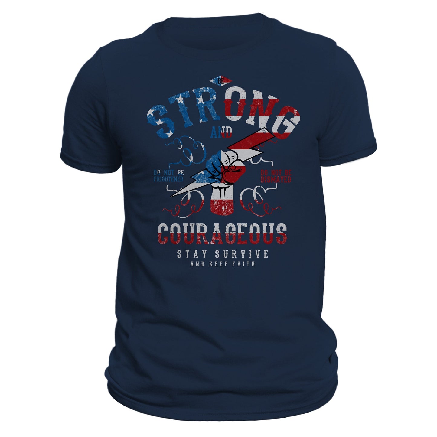 Be Strong and Courageous Pandemic Political Insurrection Patriotic Men's T-Shirt