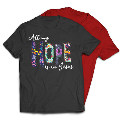 All My Hope Is In Jesus Christian Religious T-Shirt