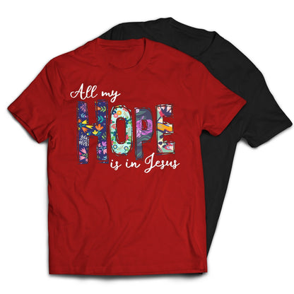 All My Hope Is In Jesus Christian Religious T-Shirt