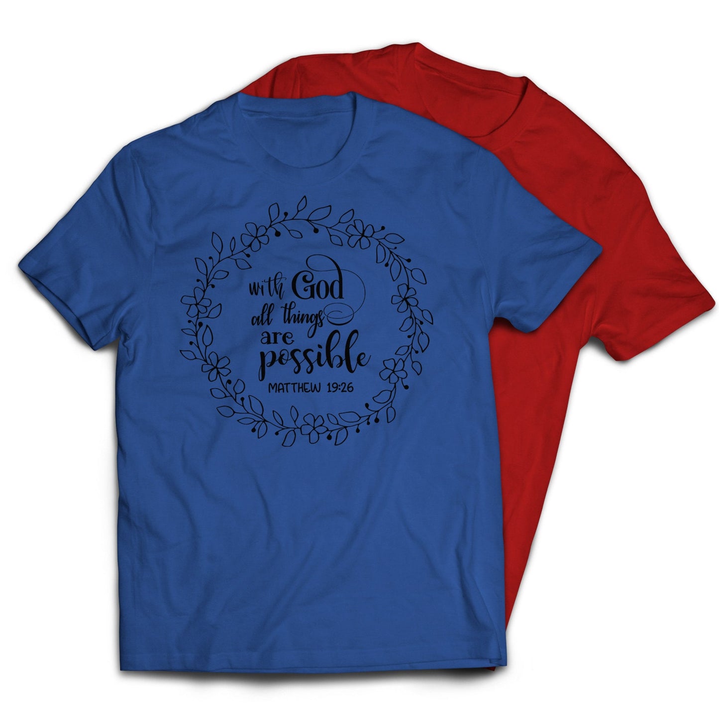 With God All Things Are Possible Floral Crown Style T-Shirt