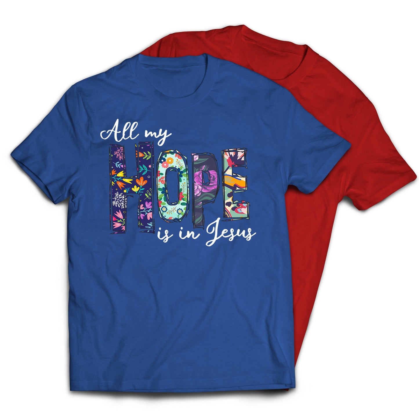 All My Hope Is In Jesus Christian Religious T-Shirt