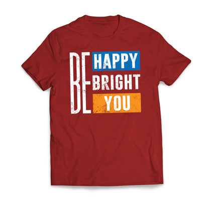 Be Happy Be Bright Be You Motivational T-Shirt