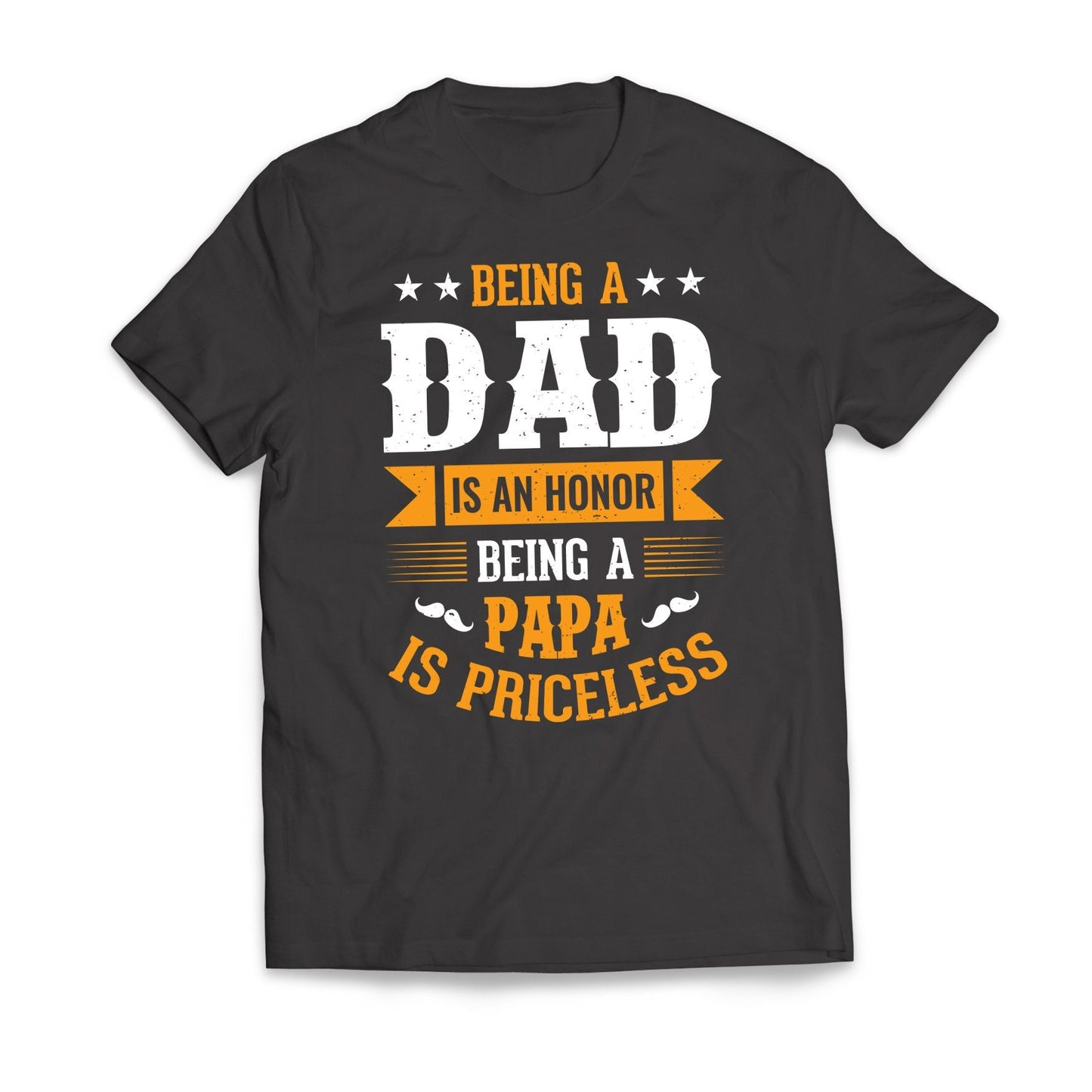 Being a DAD Is An Honor Being a PAPA Is Priceless Father's Day Men's T-Shirt