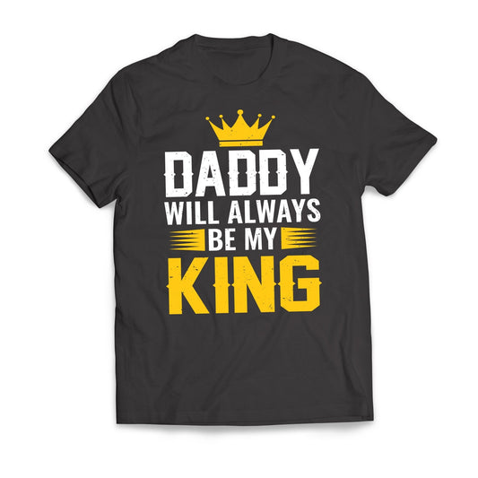 DADDY Will Always Be My KING Father's Day Men's T-Shirt