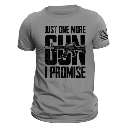 Just One More Gun I Promise T-Shirt