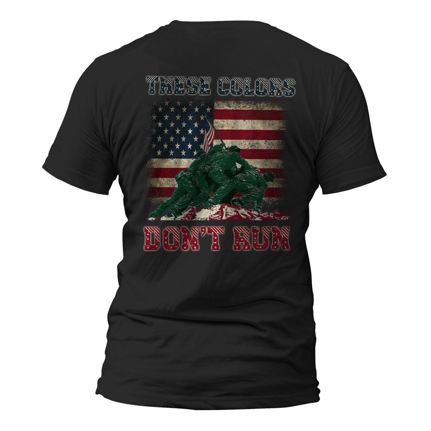 These Colors Don't Run US Flag Patriotic Front or Back Print T-Shirt