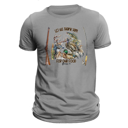 Let Us Thank Him For Our Food Hunting Fishing Men's T-Shirt