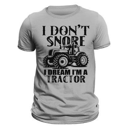 Farming  I Don't Snore I Dream I'm a Tractor Men's T-Shirt