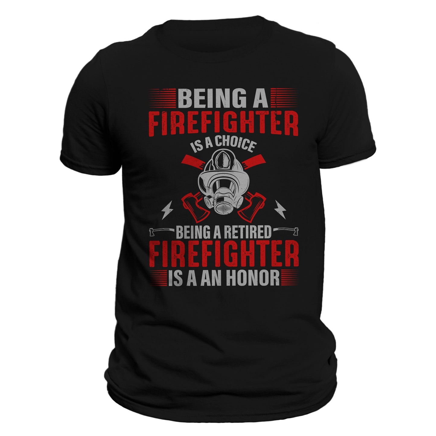 Being a Firefighter is a Choice Bing a Retired Firefighter is an Honor Men's T-Shirt