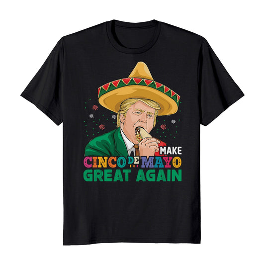 Make Cinco De Mayo Great Again Donald Trump Funny T-Shirt