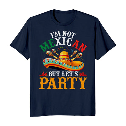 I'm Not Mexican But Let's Party Cinco De Mayo Hispanic Heritage T-Shirt