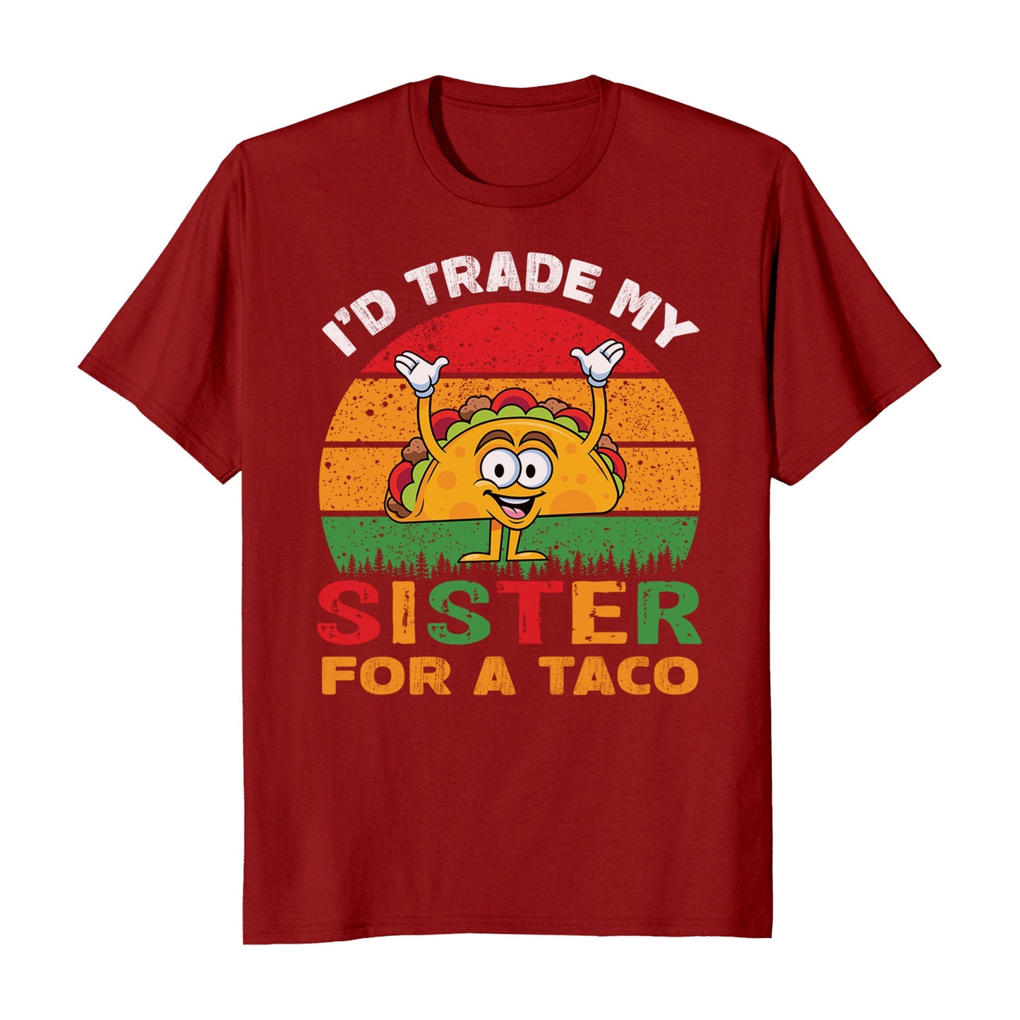 I'd Trade My Sister For a Taco Cinco De Mayo Funny Mexican T-Shirt