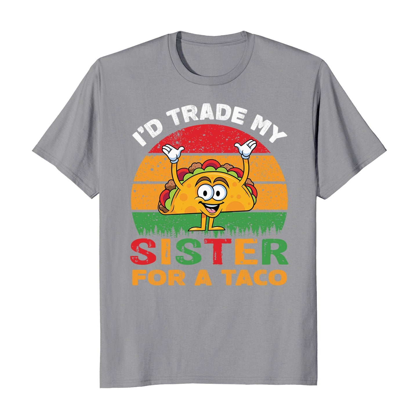 I'd Trade My Sister For a Taco Cinco De Mayo Funny Mexican T-Shirt