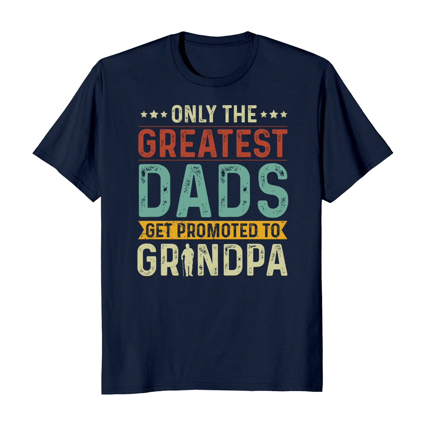 Only The Greatest Dads Get Promoted To Grandpa T-Shirt