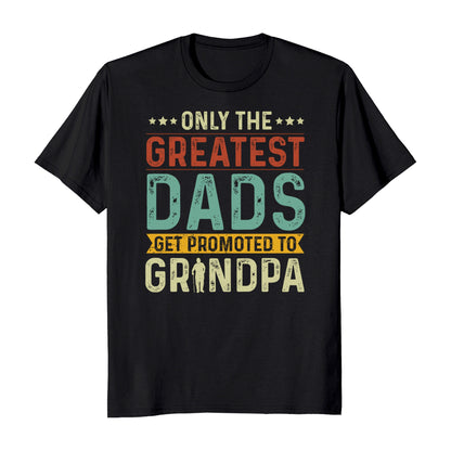 Only The Greatest Dads Get Promoted To Grandpa T-Shirt