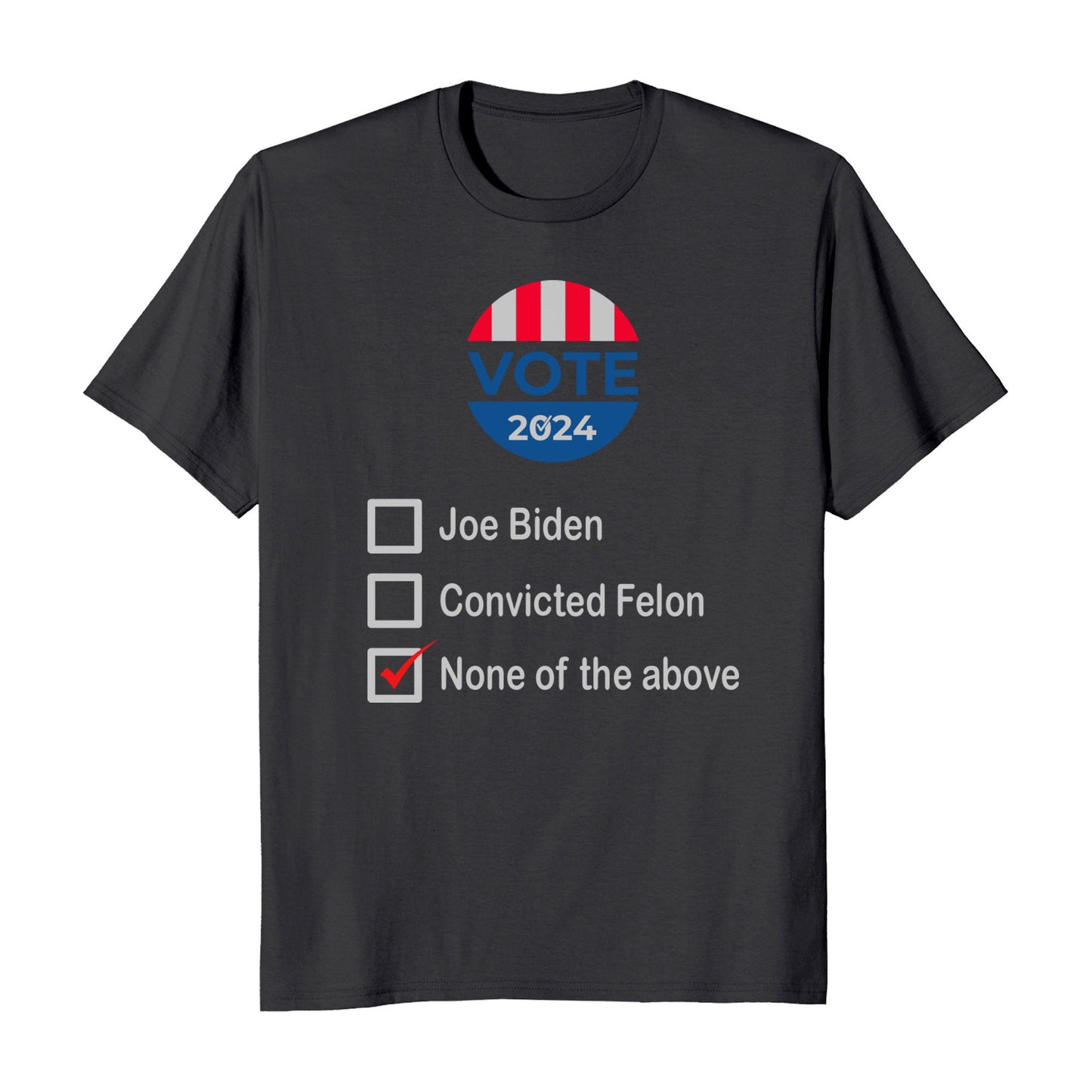 Vote None of the Above 2024 Election T-Shirt