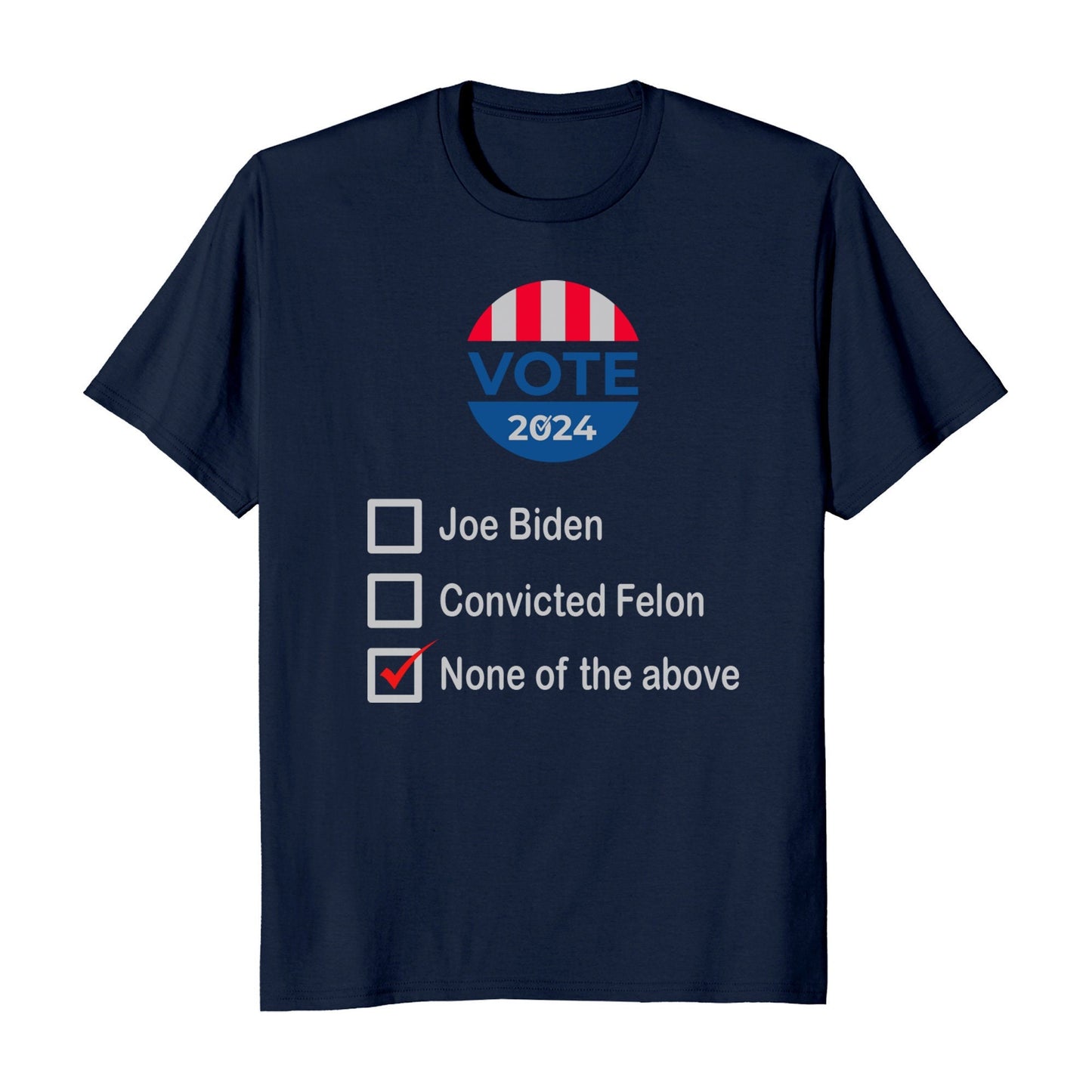 Vote None of the Above 2024 Election T-Shirt